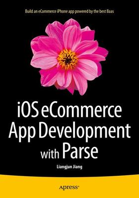 Jiang | iOS eCommerce App Development with Parse | Buch | 978-1-4842-1318-6 | sack.de
