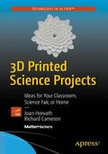 Horvath / Cameron |  3D Printed Science Projects | Buch |  Sack Fachmedien