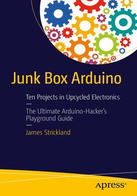 Strickland | Junk Box Arduino | Buch | 978-1-4842-1426-8 | sack.de