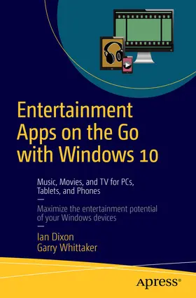 Dixon / Whittaker | Entertainment Apps on the Go with Windows 10 | E-Book | sack.de