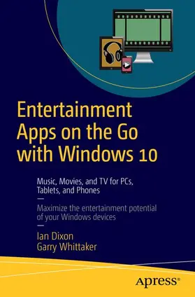 Whittaker / Dixon |  Entertainment Apps on the Go with Windows 10 | Buch |  Sack Fachmedien