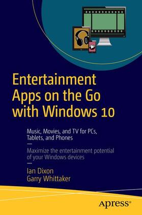 Whittaker / Dixon | Entertainment Apps on the Go with Windows 10 | Buch | 978-1-4842-1474-9 | sack.de