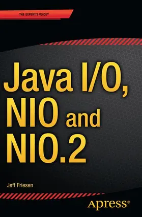 FRIESEN |  Java I/O, NIO and NIO.2 | Buch |  Sack Fachmedien
