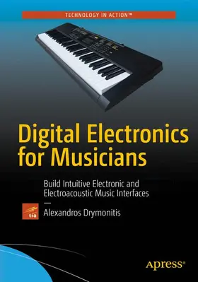 Drymonitis | Digital Electronics for Musicians | Buch | 978-1-4842-1584-5 | www.sack.de