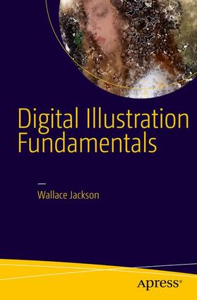 Jackson | Digital Illustration Fundamentals | Buch | 978-1-4842-1696-5 | sack.de