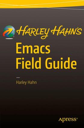 Hahn | Harley Hahn's Emacs Field Guide | Buch | 978-1-4842-1702-3 | sack.de