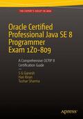 Ganesh / Sharma / Kumar |  Oracle Certified Professional Java SE 8 Programmer Exam 1Z0-809: A Comprehensive OCPJP 8 Certification Guide | Buch |  Sack Fachmedien