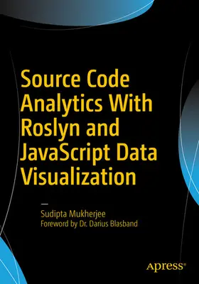Mukherjee |  Source Code Analytics With Roslyn and JavaScript Data Visualization | eBook | Sack Fachmedien