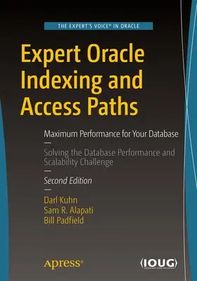 Kuhn / Padfield / Alapati | Expert Oracle Indexing and Access Paths | Buch | 978-1-4842-1983-6 | sack.de