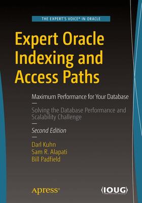 Kuhn / Padfield / Alapati | Expert Oracle Indexing and Access Paths | Buch | 978-1-4842-1983-6 | sack.de