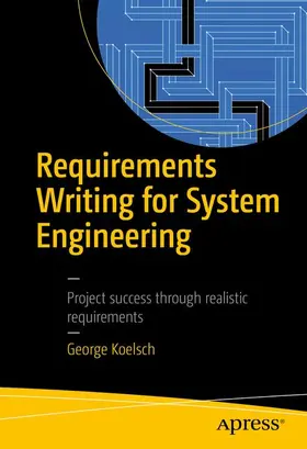 Koelsch | Requirements Writing for System Engineering | Buch | 978-1-4842-2098-6 | www.sack.de