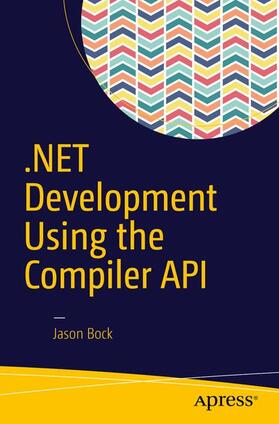 Bock | .NET Development Using the Compiler API | Buch | 978-1-4842-2110-5 | sack.de