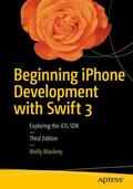 Maskrey / Topley / Mark |  Beginning iPhone Development with Swift 3 | Buch |  Sack Fachmedien