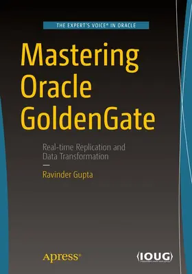 Gupta |  Mastering Oracle GoldenGate | Buch |  Sack Fachmedien