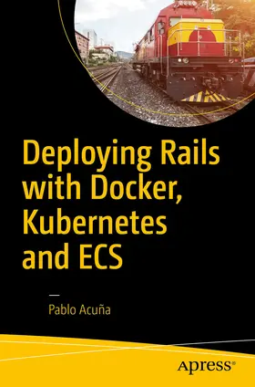 Acuña | Deploying Rails with Docker, Kubernetes and ECS | E-Book | www.sack.de