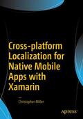 Miller |  Cross-Platform Localization for Native Mobile Apps with Xamarin | Buch |  Sack Fachmedien