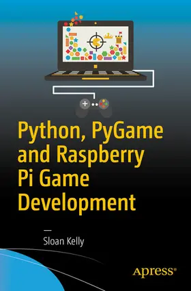 Kelly |  Python, PyGame and Raspberry Pi Game Development | eBook | Sack Fachmedien