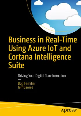 Familiar / Barnes | Business in Real-Time Using Azure IoT and Cortana Intelligence Suite | E-Book | www.sack.de