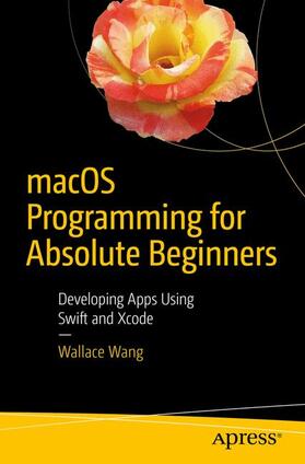 Wang | macOS Programming for Absolute Beginners | Buch | 978-1-4842-2661-2 | sack.de