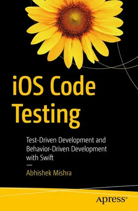 Mishra |  iOS Code Testing | Buch |  Sack Fachmedien
