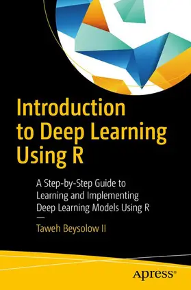 Beysolow II |  Introduction to Deep Learning Using R | Buch |  Sack Fachmedien