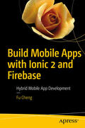 Cheng |  Build Mobile Apps with Ionic 2 and Firebase | eBook | Sack Fachmedien