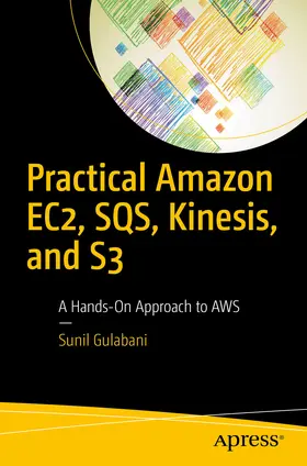 Gulabani | Practical Amazon EC2, SQS, Kinesis, and S3 | E-Book | sack.de