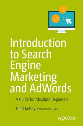 Kelsey | Introduction to Search Engine Marketing and Adwords | Buch | 978-1-4842-2847-0 | sack.de