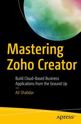 Shabdar | Mastering Zoho Creator | Buch | 978-1-4842-2906-4 | sack.de