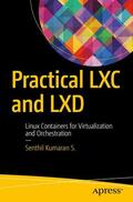 Kumaran S. |  Practical LXC and LXD | Buch |  Sack Fachmedien