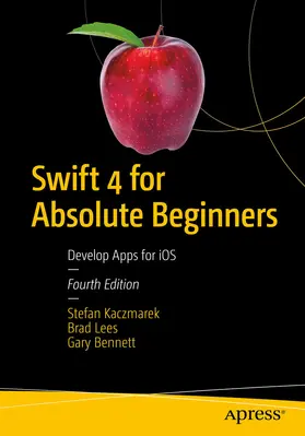 Kaczmarek / Lees / Bennett |  Swift 4 for Absolute Beginners | eBook | Sack Fachmedien