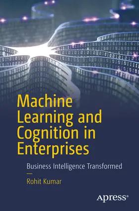 Kumar |  Machine Learning and Cognition in Enterprises | eBook | Sack Fachmedien