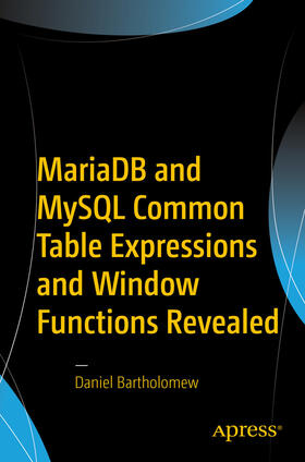 Bartholomew | MariaDB and MySQL Common Table Expressions and Window Functions Revealed | E-Book | sack.de