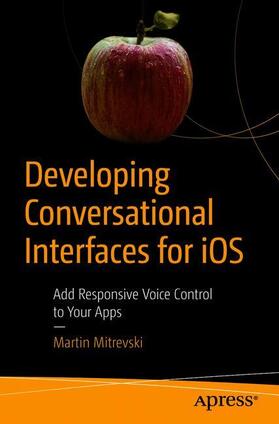 Mitrevski | Developing Conversational Interfaces for iOS | Buch | 978-1-4842-3395-5 | sack.de