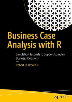 Brown III |  Business Case Analysis with R | Buch |  Sack Fachmedien