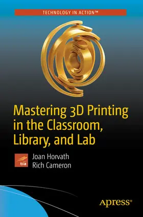 Horvath / Cameron | Mastering 3D Printing in the Classroom, Library, and Lab | E-Book | www.sack.de