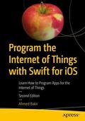 Bakir |  Program the Internet of Things with Swift for iOS | Buch |  Sack Fachmedien