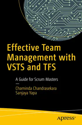 Chandrasekara / Yapa |  Effective Team Management with VSTS and TFS | eBook | Sack Fachmedien