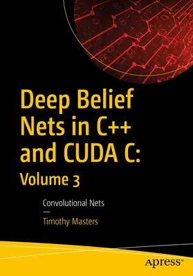 Masters |  Deep Belief Nets in C++ and CUDA C: Volume 3 | eBook | Sack Fachmedien