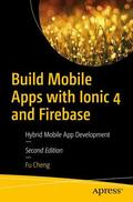Cheng |  Build Mobile Apps with Ionic 4 and Firebase | Buch |  Sack Fachmedien