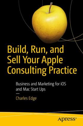 Edge | Build, Run, and Sell Your Apple Consulting Practice | Buch | 978-1-4842-3834-9 | sack.de