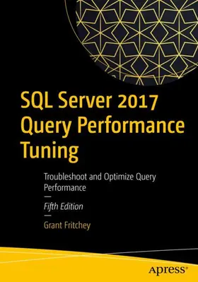 Fritchey |  SQL Server 2017 Query Performance Tuning | Buch |  Sack Fachmedien