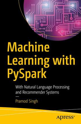 Singh | MACHINE LEARNING W/PYSPARK | Buch | 978-1-4842-4130-1 | sack.de