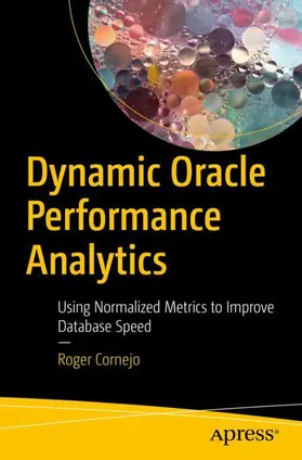 Cornejo | Dynamic Oracle Performance Analytics | Buch | 978-1-4842-4136-3 | www.sack.de