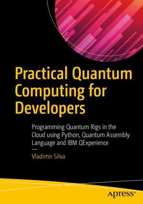Silva |  Practical Quantum Computing for Developers | Buch |  Sack Fachmedien