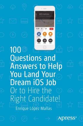 López Mañas | 100 Questions and Answers to Help You Land Your Dream iOS Job | Buch | 978-1-4842-4272-8 | sack.de