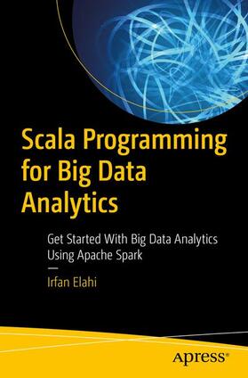 Elahi | Scala Programming for Big Data Analytics | Buch | 978-1-4842-4809-6 | sack.de