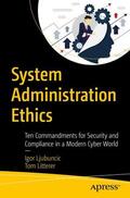 Litterer / Ljubuncic |  System Administration Ethics | Buch |  Sack Fachmedien