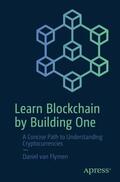 van Flymen |  Learn Blockchain by Building One | Buch |  Sack Fachmedien