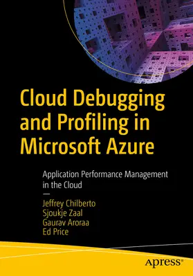 Chilberto / Zaal / Aroraa | Cloud Debugging and Profiling in Microsoft Azure | E-Book | sack.de